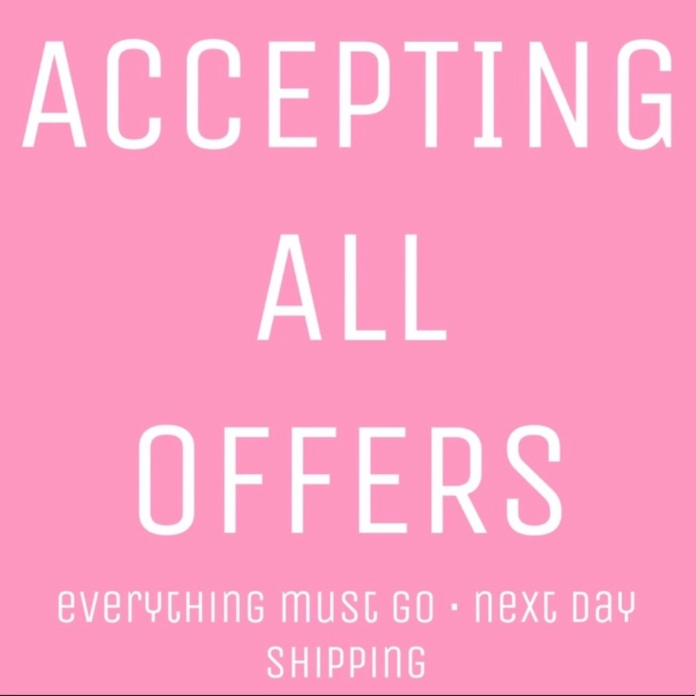 Accepting all offers, everything must go!